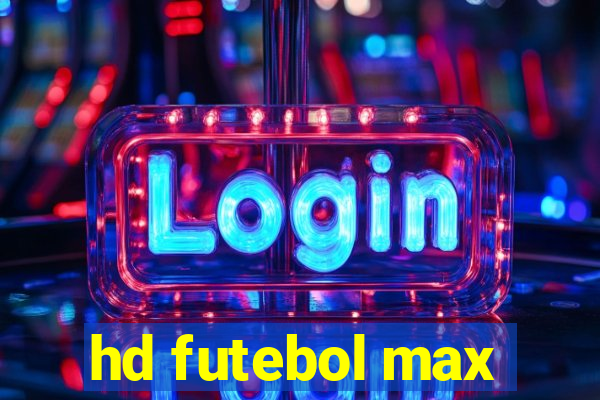 hd futebol max
